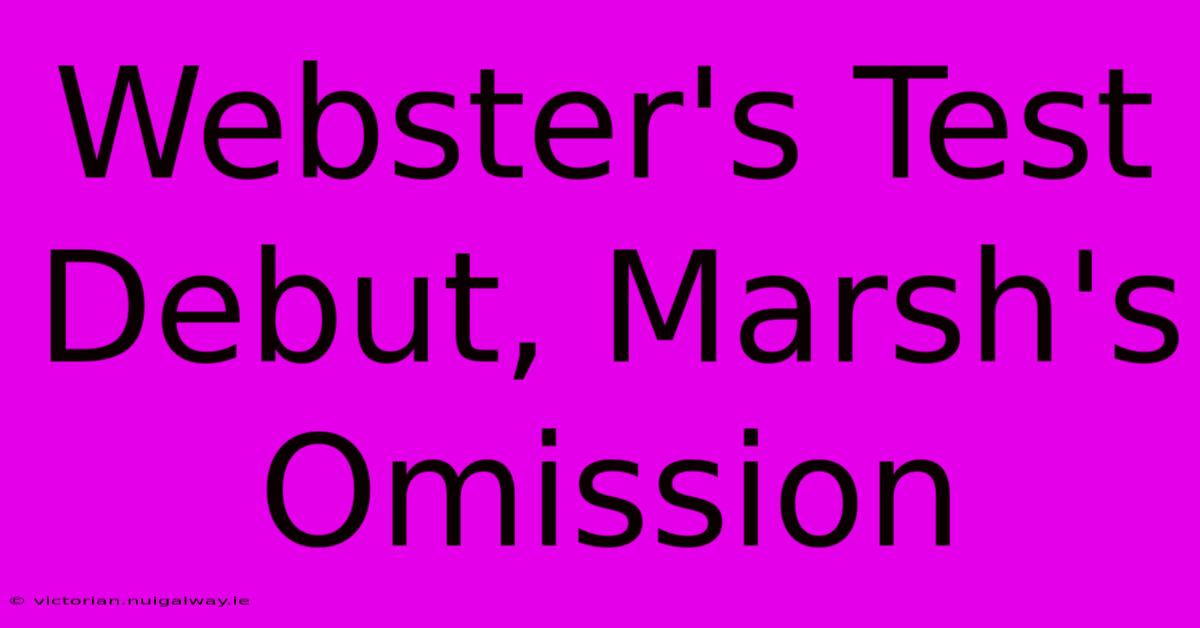 Webster's Test Debut, Marsh's Omission