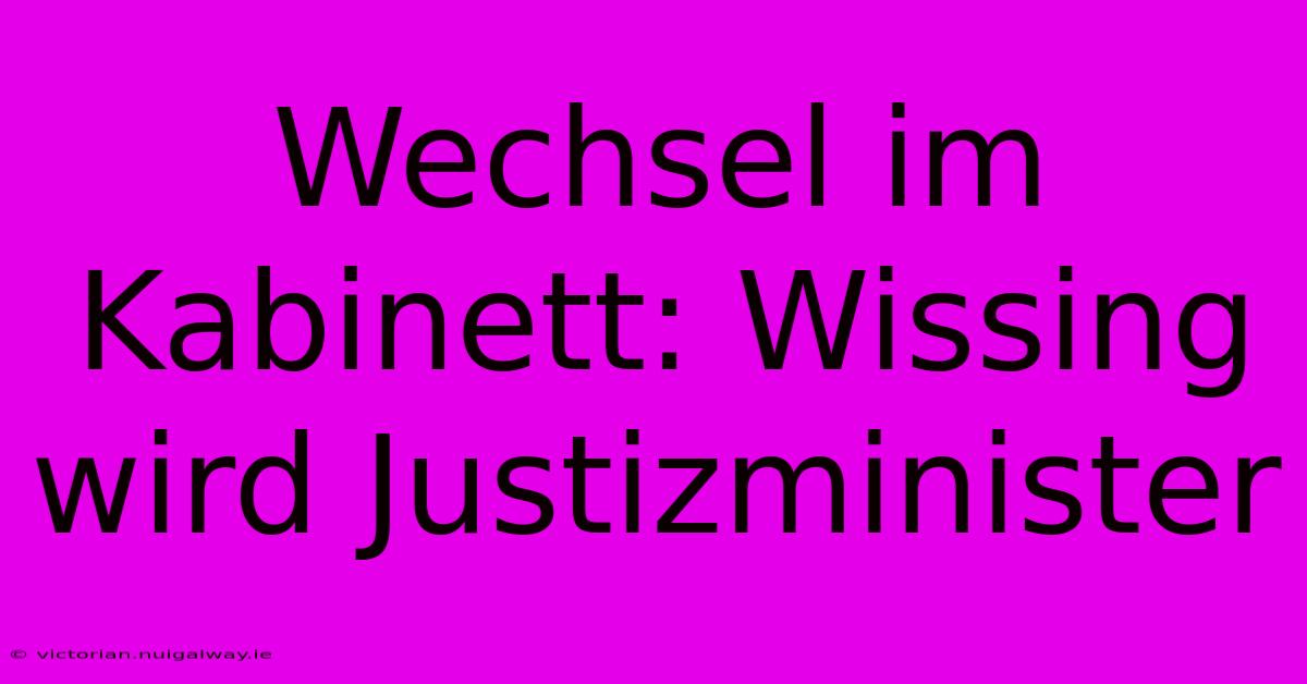 Wechsel Im Kabinett: Wissing Wird Justizminister