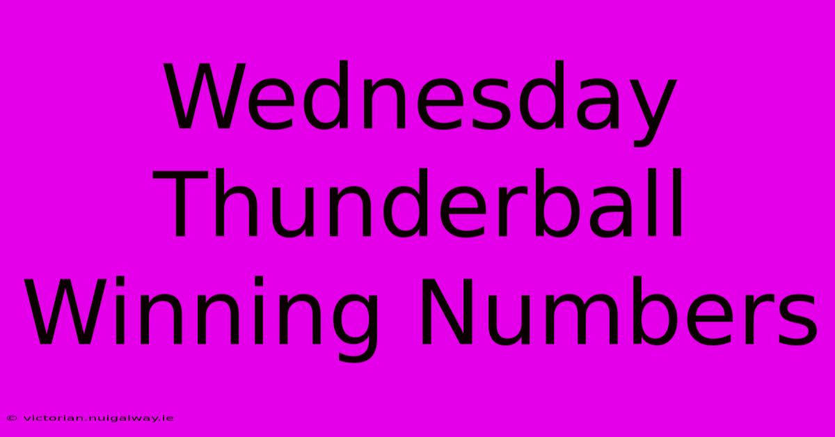 Wednesday Thunderball Winning Numbers