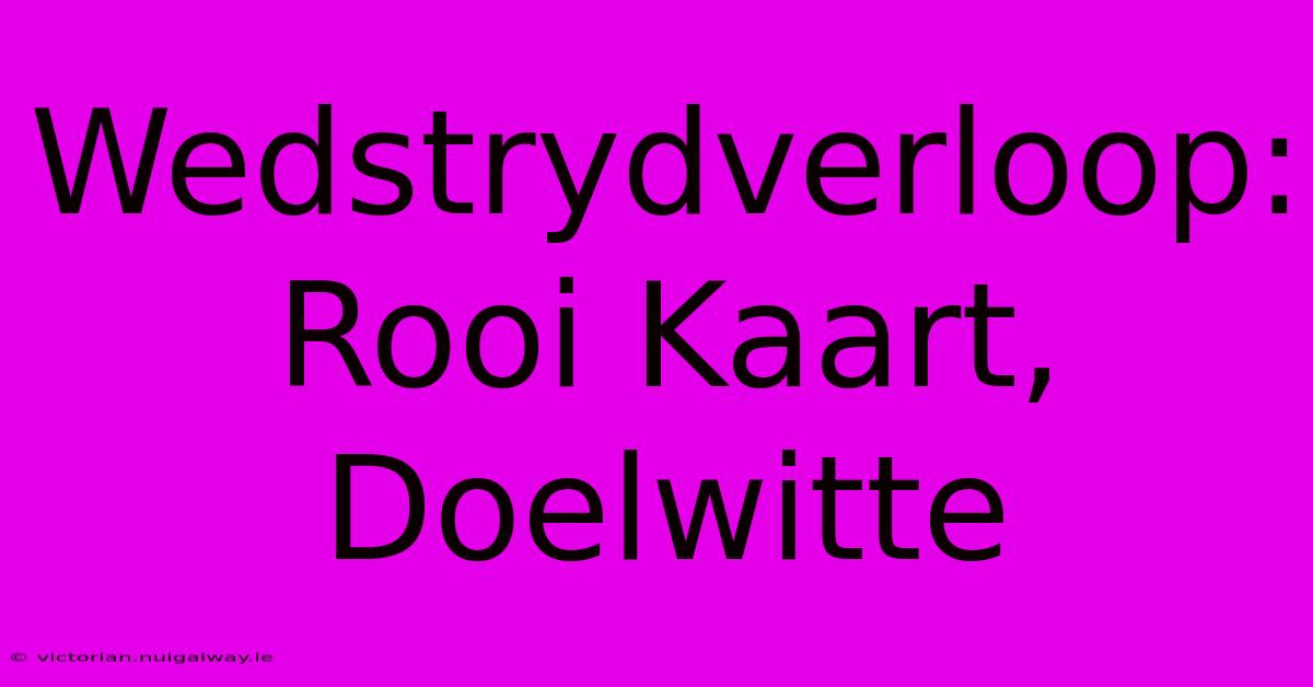 Wedstrydverloop: Rooi Kaart, Doelwitte