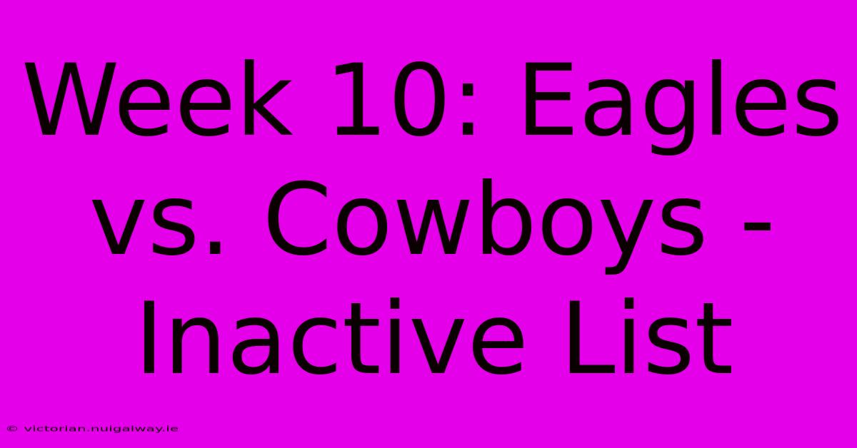 Week 10: Eagles Vs. Cowboys - Inactive List 