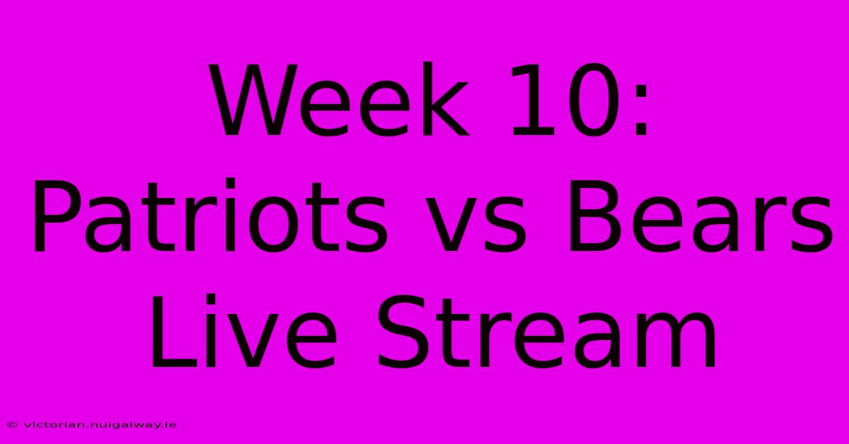 Week 10: Patriots Vs Bears Live Stream 