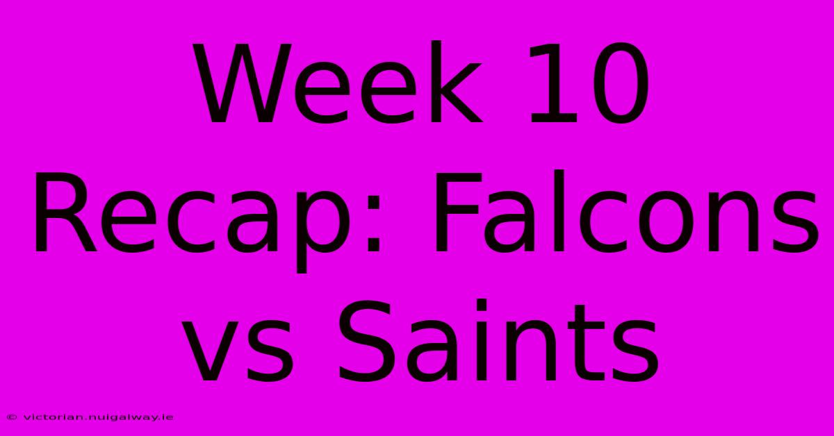 Week 10 Recap: Falcons Vs Saints