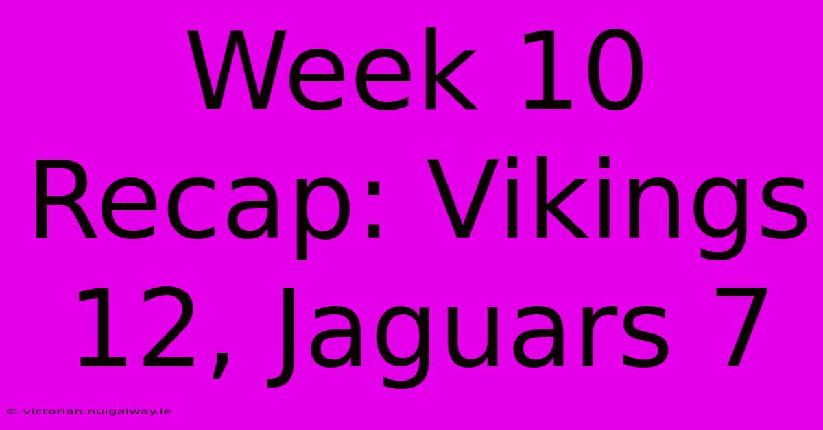 Week 10 Recap: Vikings 12, Jaguars 7