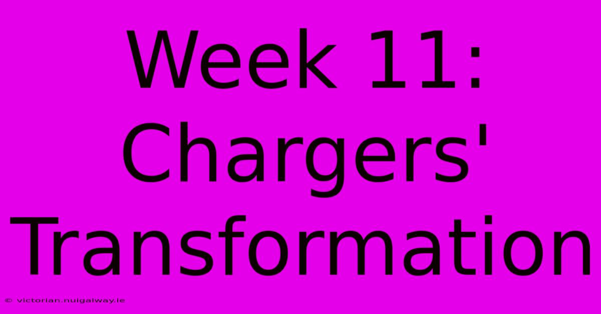 Week 11: Chargers' Transformation