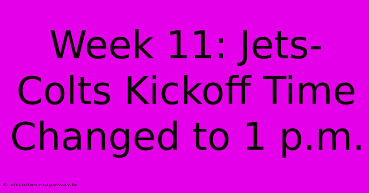 Week 11: Jets-Colts Kickoff Time Changed To 1 P.m.