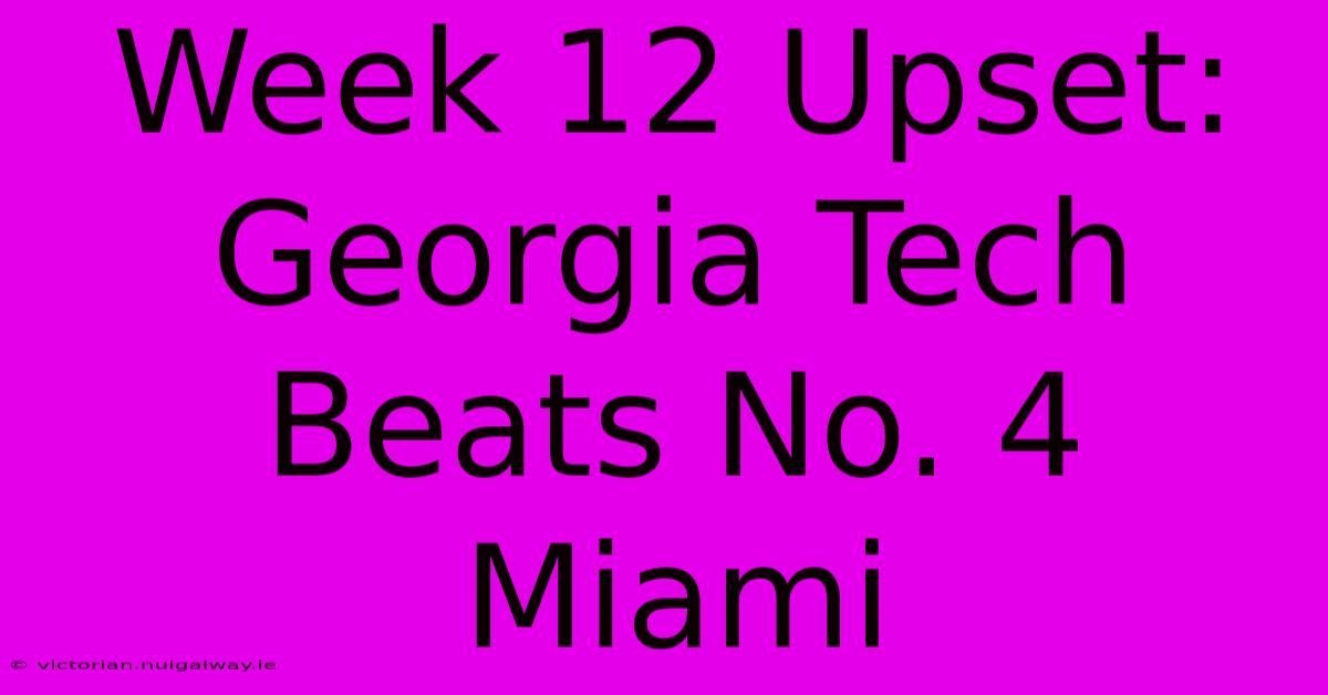 Week 12 Upset: Georgia Tech Beats No. 4 Miami