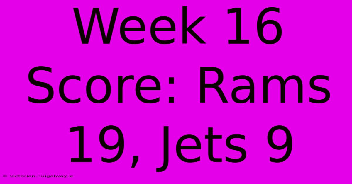 Week 16 Score: Rams 19, Jets 9