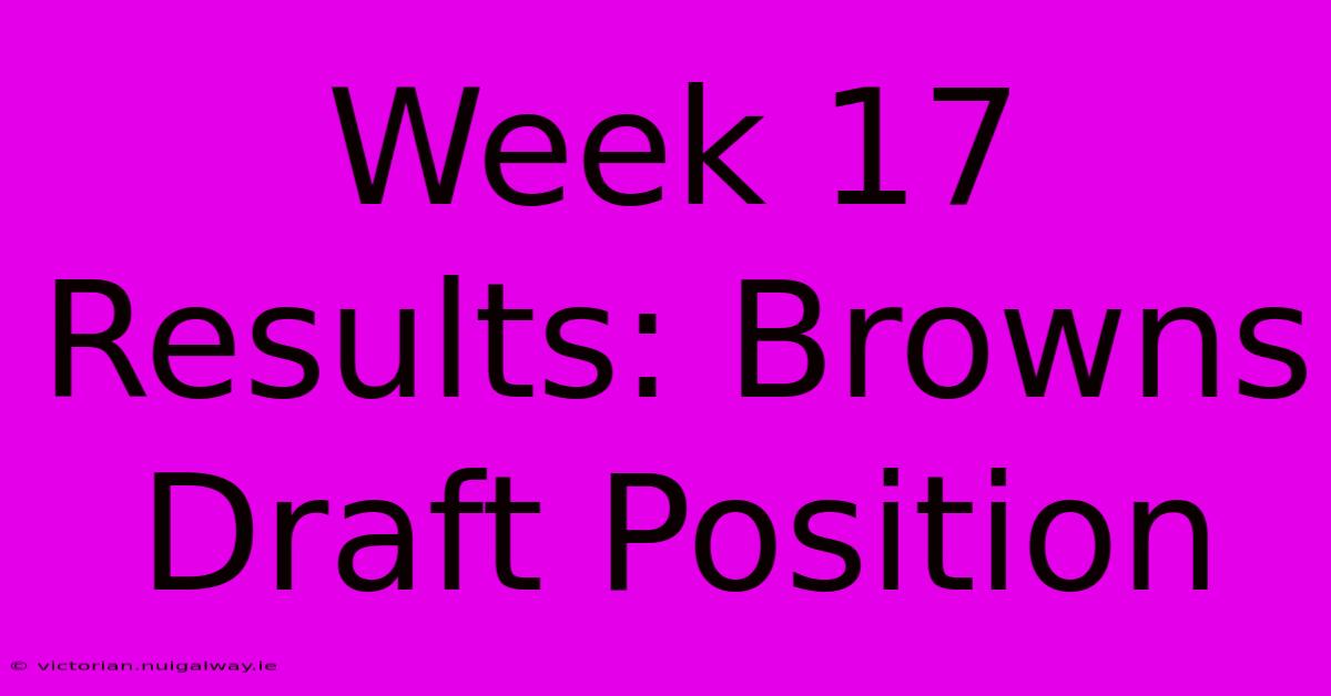 Week 17 Results: Browns Draft Position