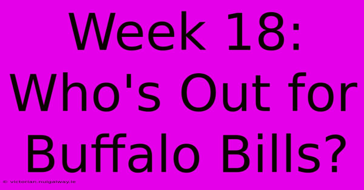 Week 18: Who's Out For Buffalo Bills?