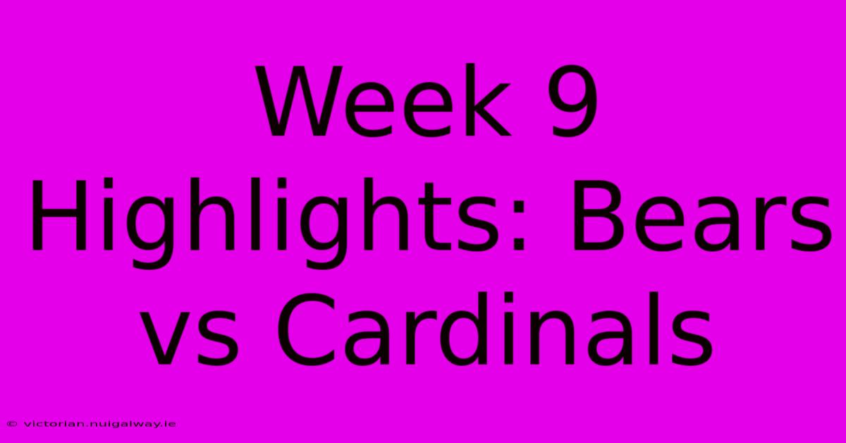 Week 9 Highlights: Bears Vs Cardinals