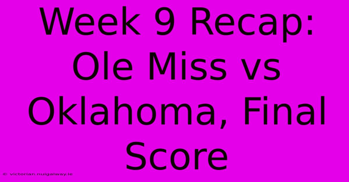 Week 9 Recap: Ole Miss Vs Oklahoma, Final Score