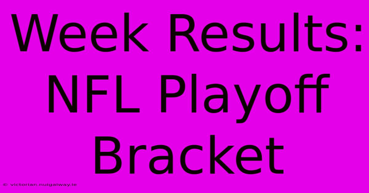 Week Results: NFL Playoff Bracket