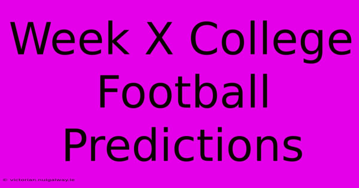 Week X College Football Predictions