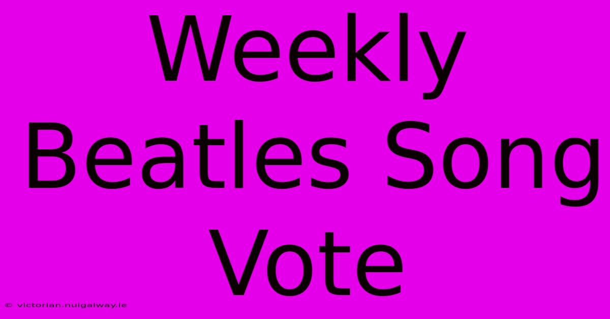 Weekly Beatles Song Vote