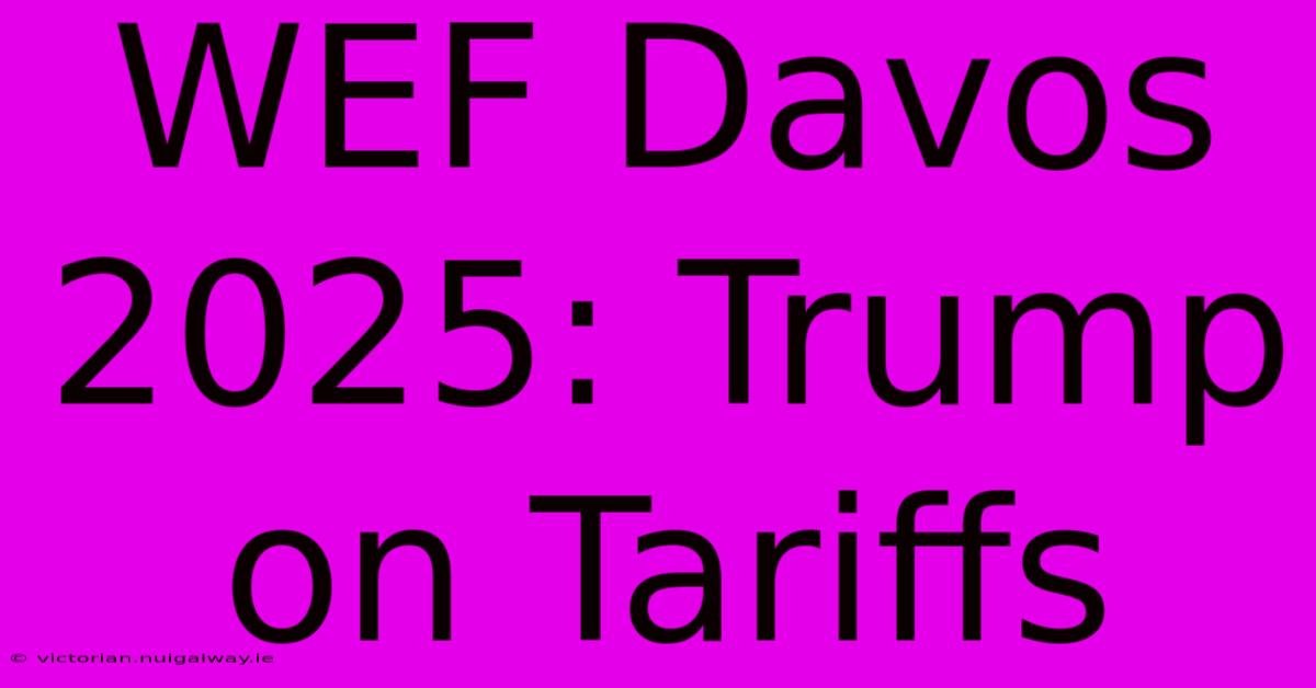 WEF Davos 2025: Trump On Tariffs