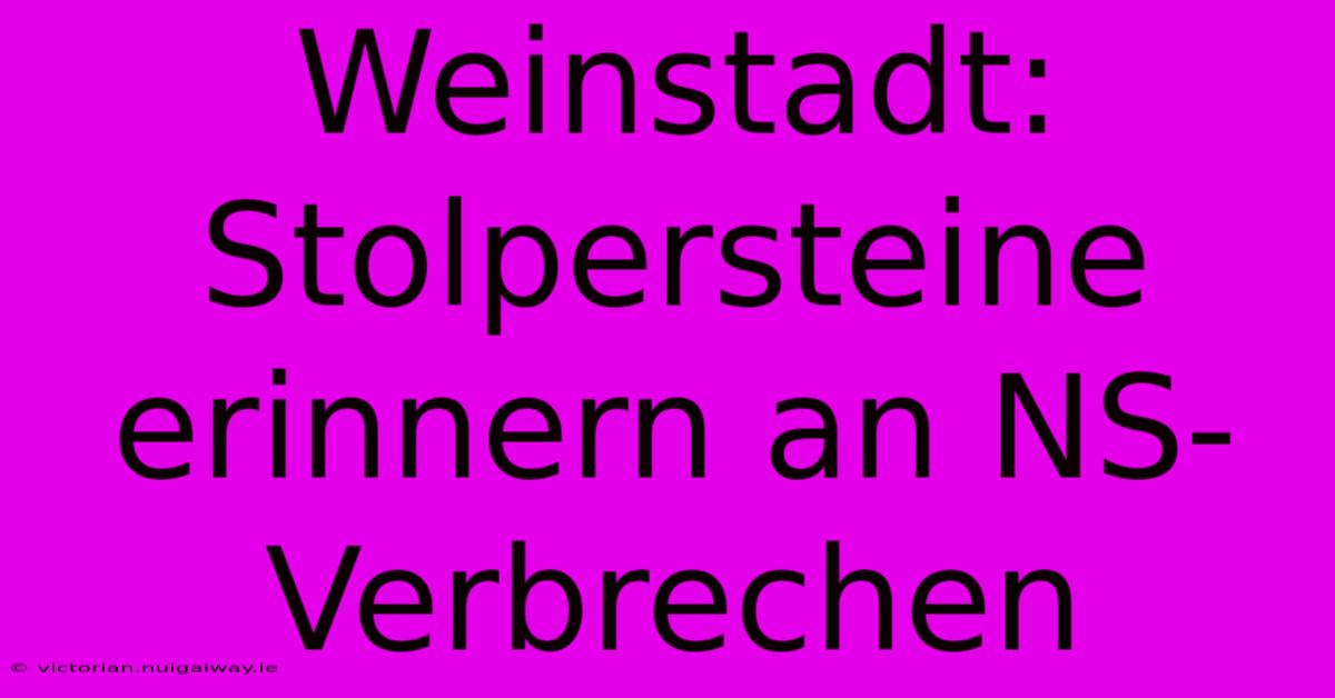 Weinstadt: Stolpersteine Erinnern An NS-Verbrechen 