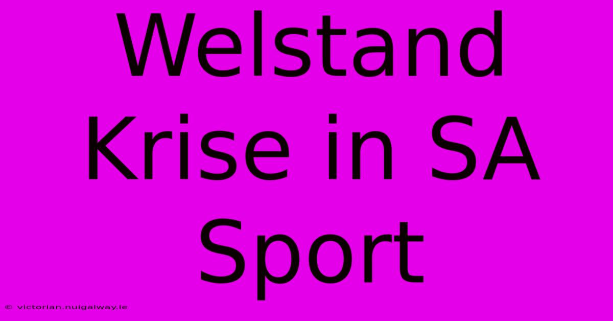 Welstand Krise In SA Sport