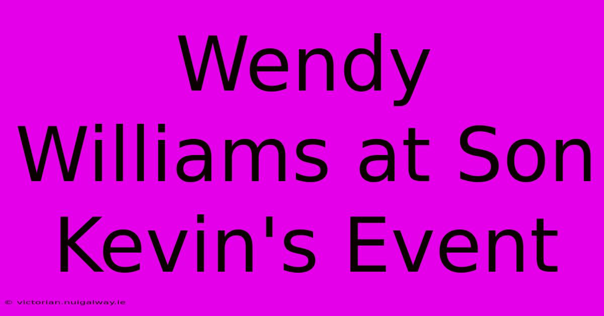 Wendy Williams At Son Kevin's Event