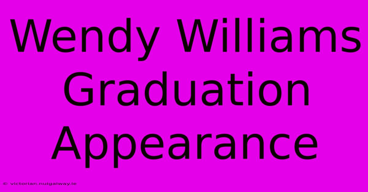 Wendy Williams Graduation Appearance