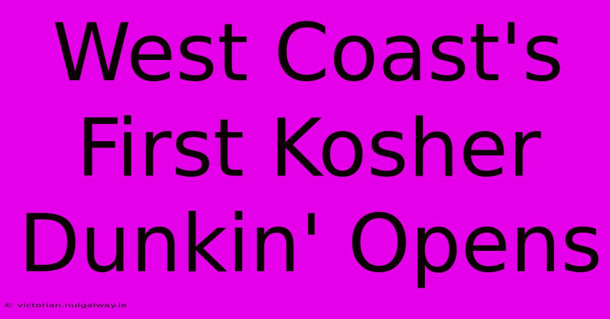 West Coast's First Kosher Dunkin' Opens