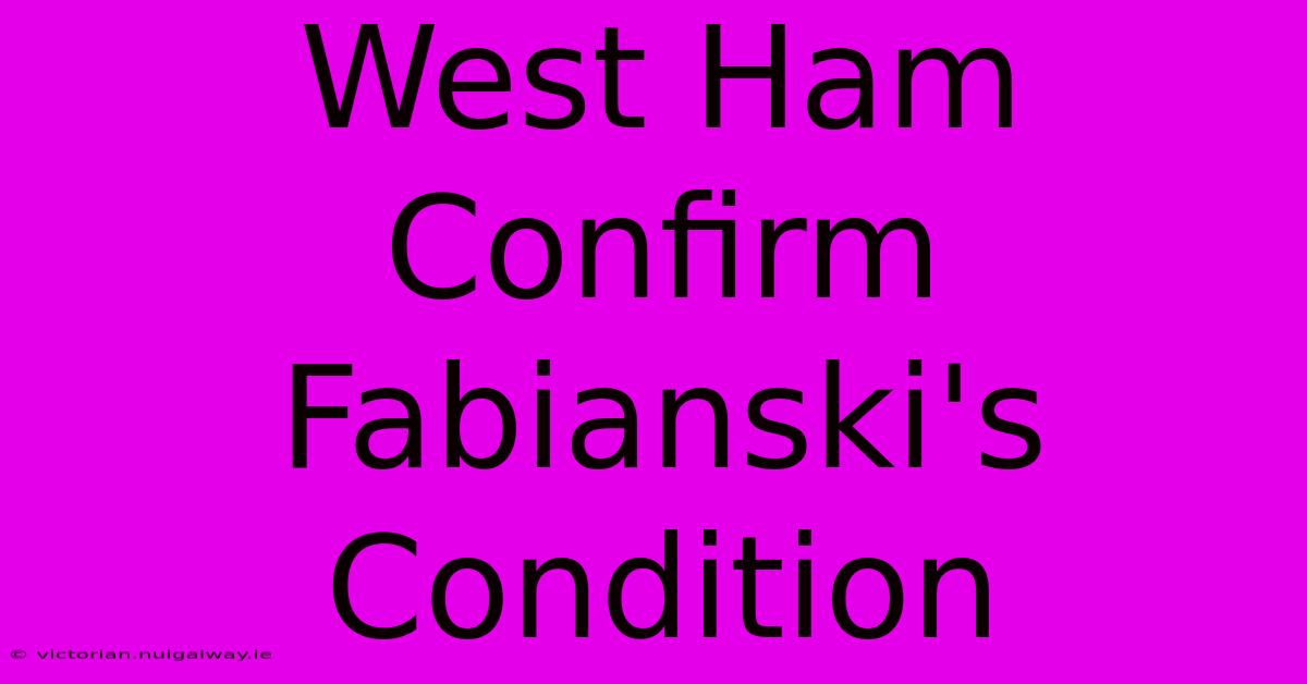 West Ham Confirm Fabianski's Condition