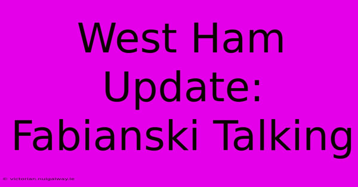 West Ham Update: Fabianski Talking