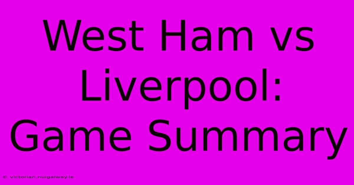 West Ham Vs Liverpool: Game Summary