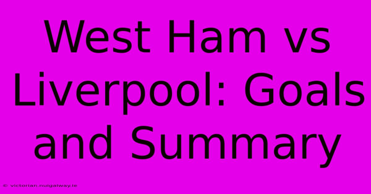 West Ham Vs Liverpool: Goals And Summary