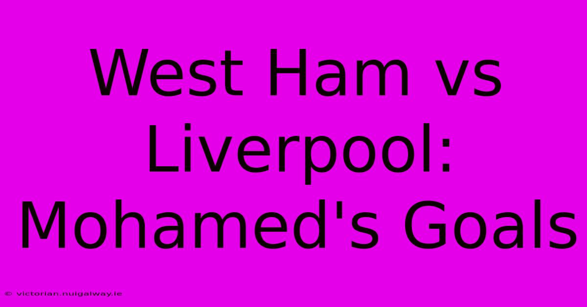 West Ham Vs Liverpool:  Mohamed's Goals