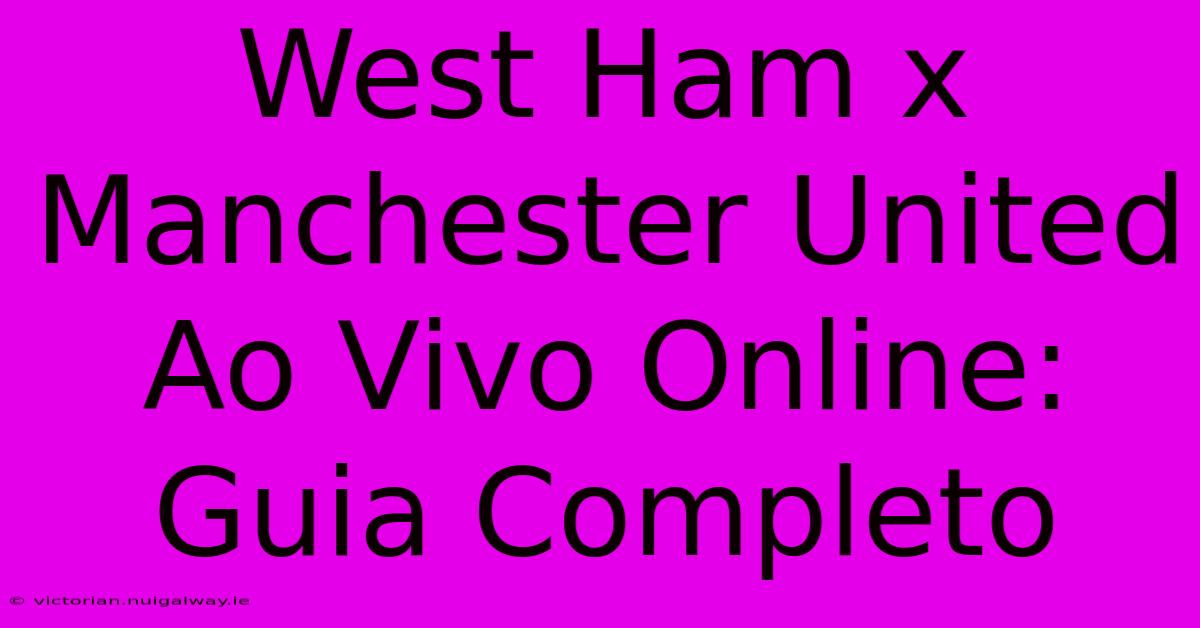 West Ham X Manchester United Ao Vivo Online: Guia Completo