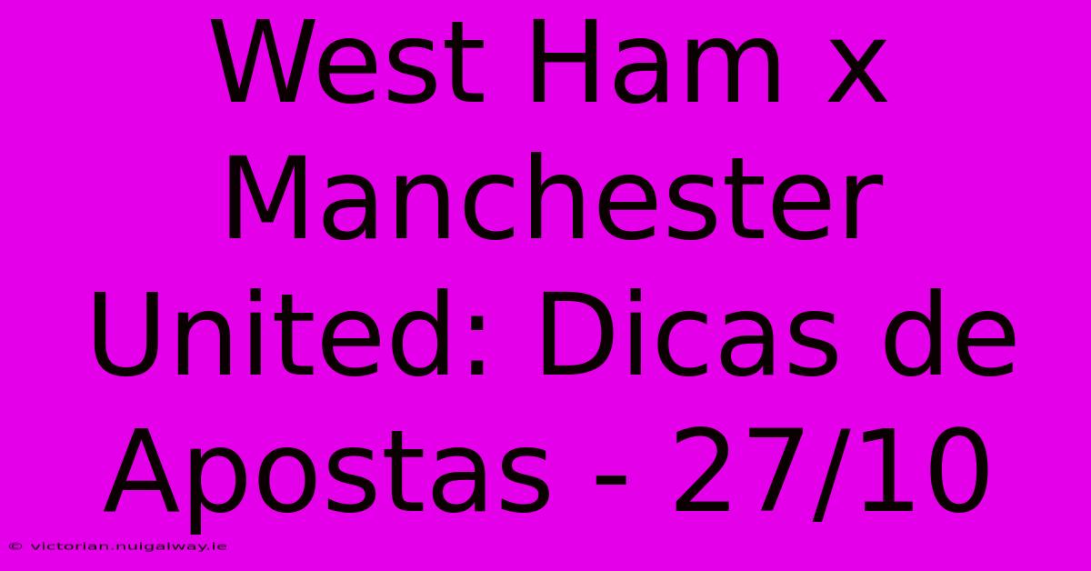 West Ham X Manchester United: Dicas De Apostas - 27/10 