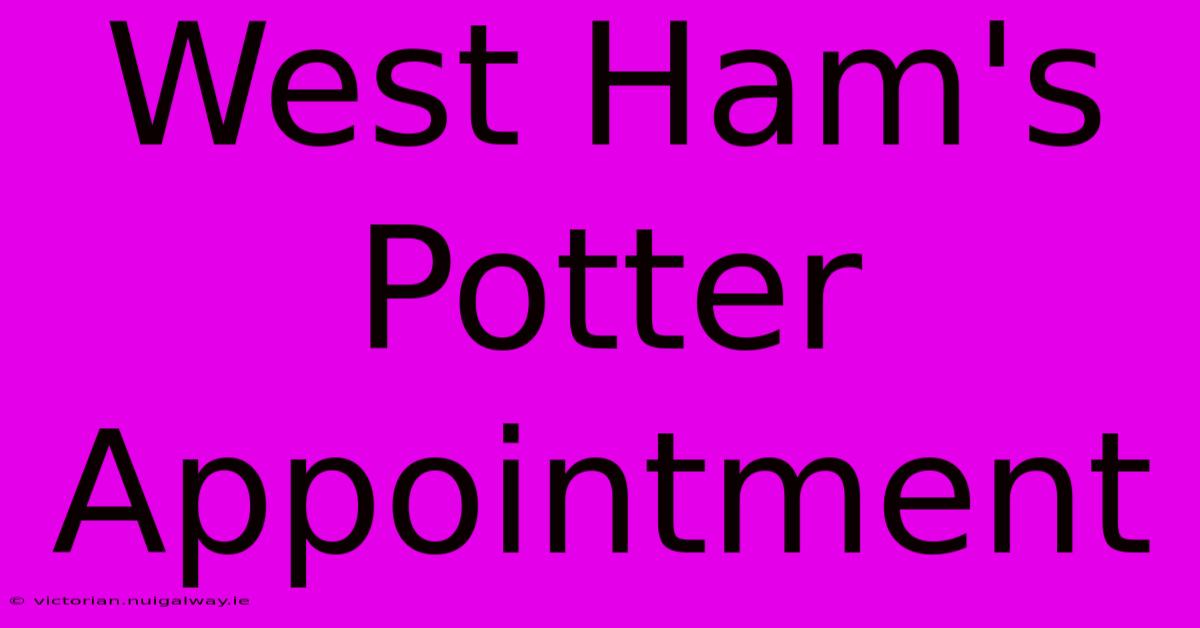 West Ham's Potter Appointment