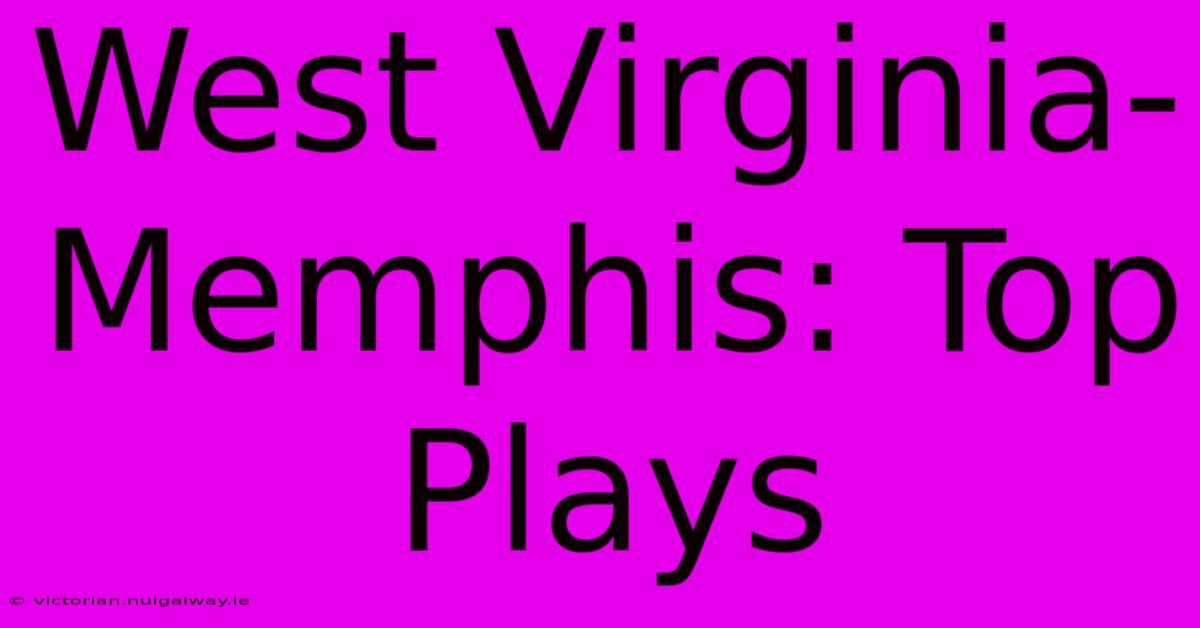 West Virginia-Memphis: Top Plays