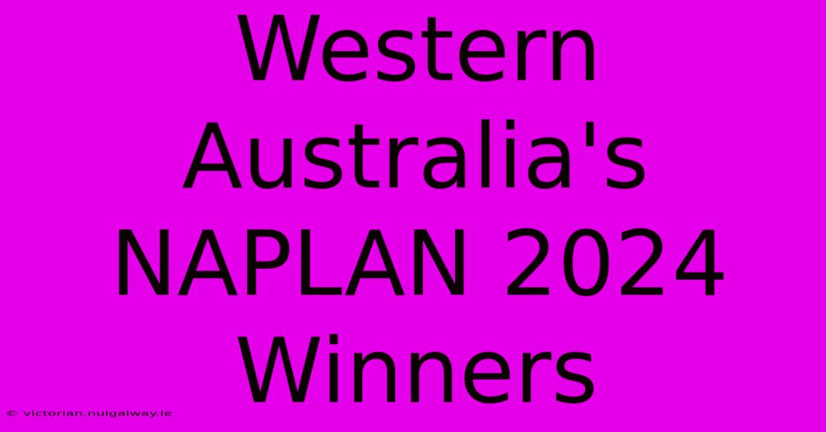 Western Australia's NAPLAN 2024 Winners