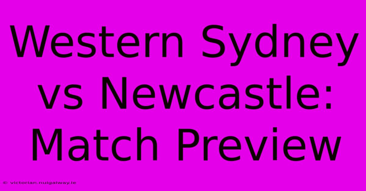 Western Sydney Vs Newcastle: Match Preview