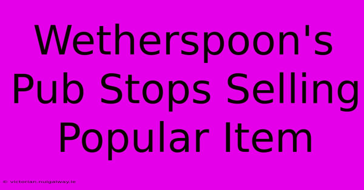 Wetherspoon's Pub Stops Selling Popular Item