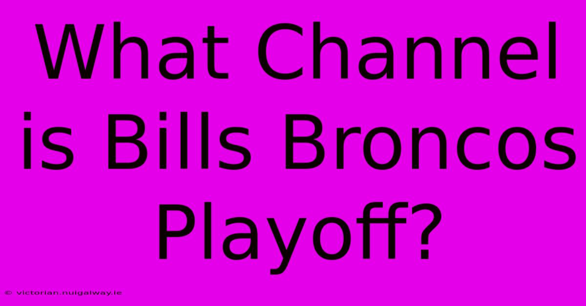 What Channel Is Bills Broncos Playoff?