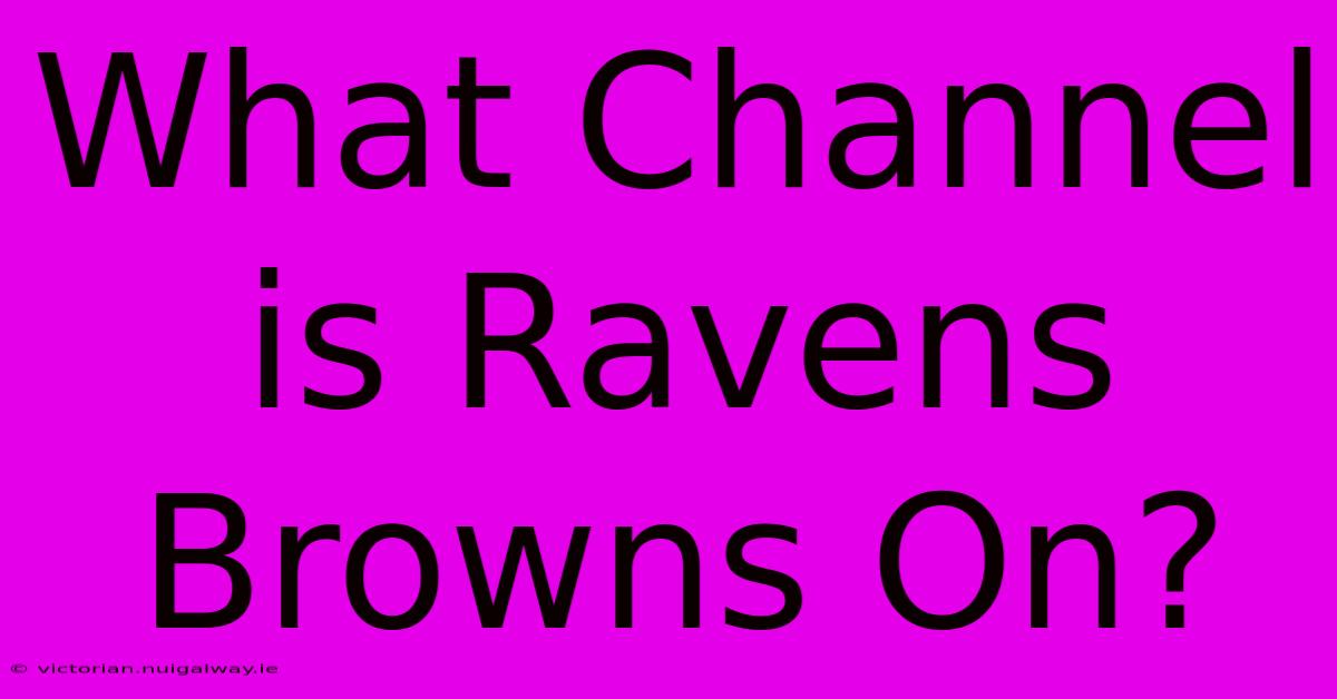 What Channel Is Ravens Browns On?