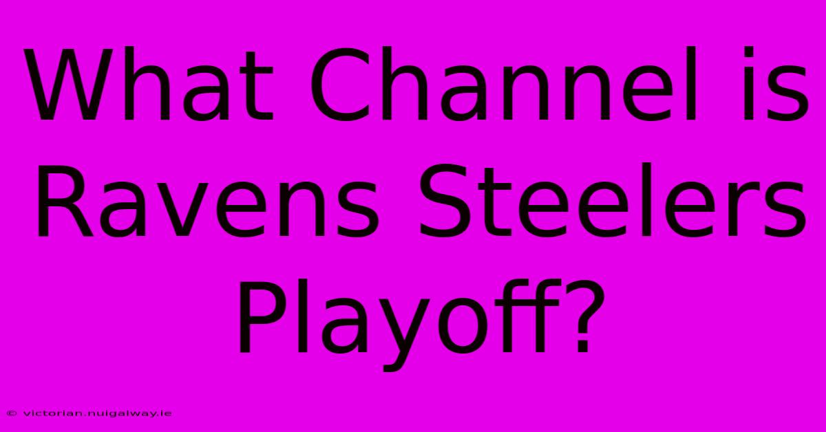 What Channel Is Ravens Steelers Playoff?