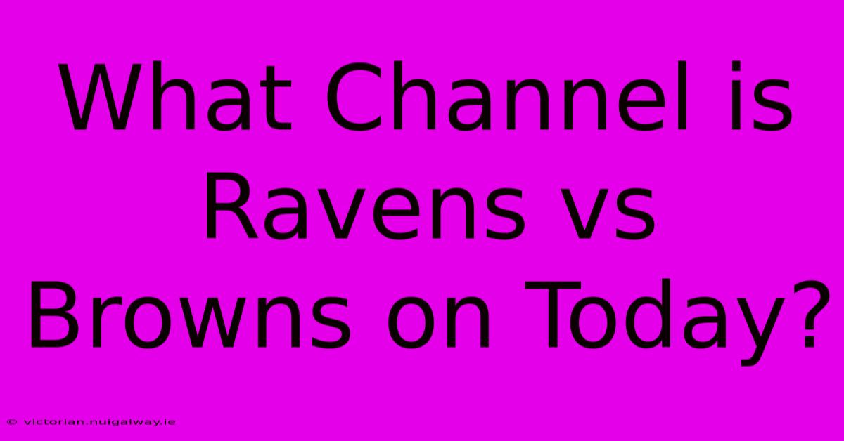 What Channel Is Ravens Vs Browns On Today? 