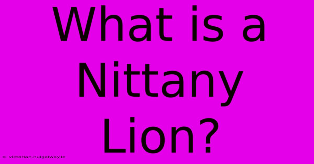 What Is A Nittany Lion?