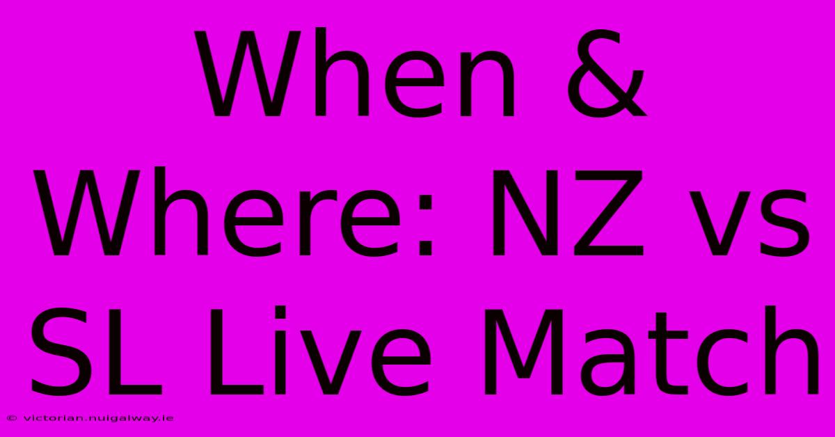 When & Where: NZ Vs SL Live Match