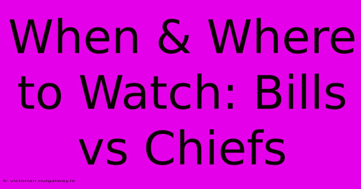 When & Where To Watch: Bills Vs Chiefs