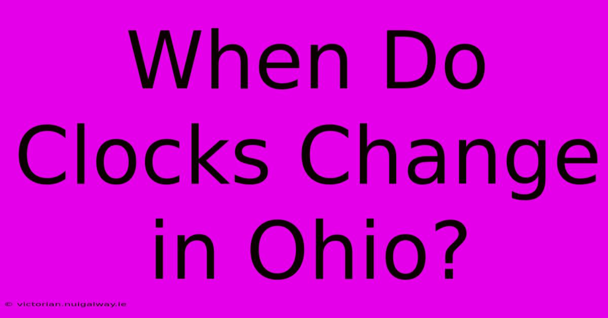 When Do Clocks Change In Ohio? 