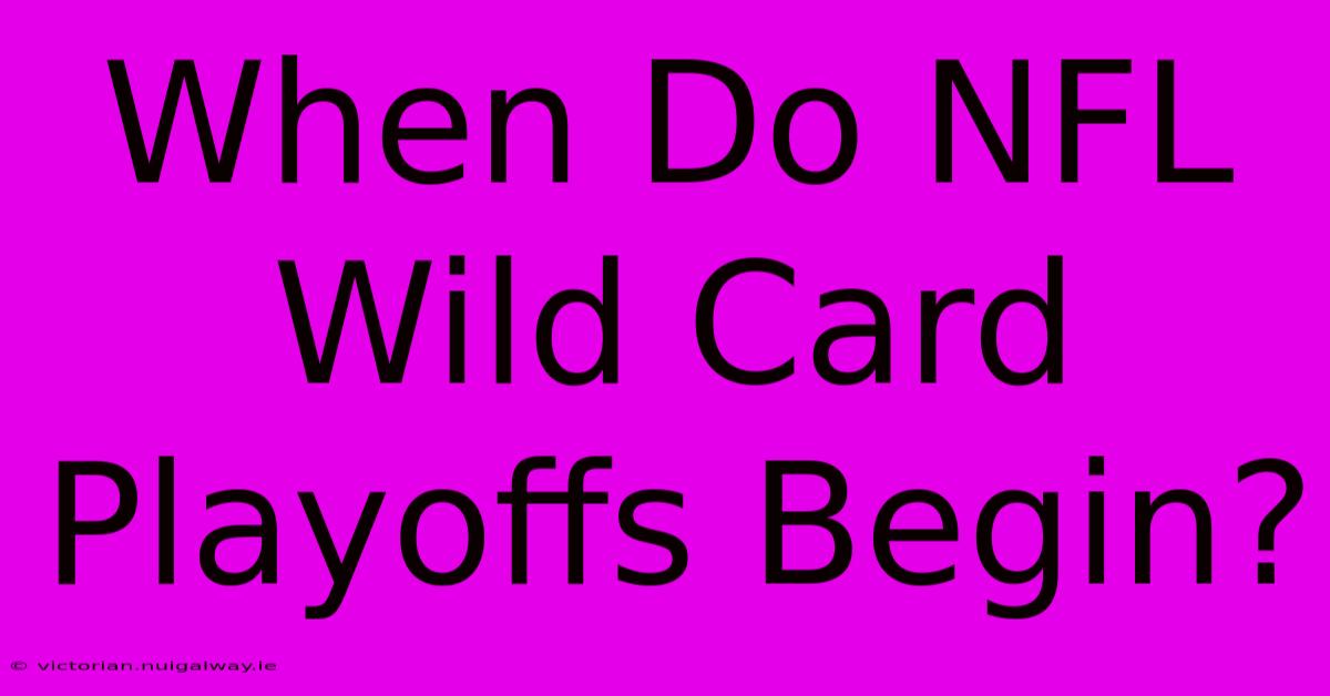 When Do NFL Wild Card Playoffs Begin?  