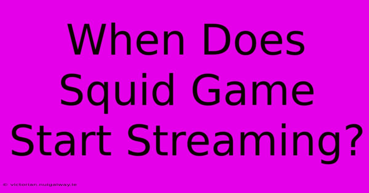 When Does Squid Game Start Streaming?