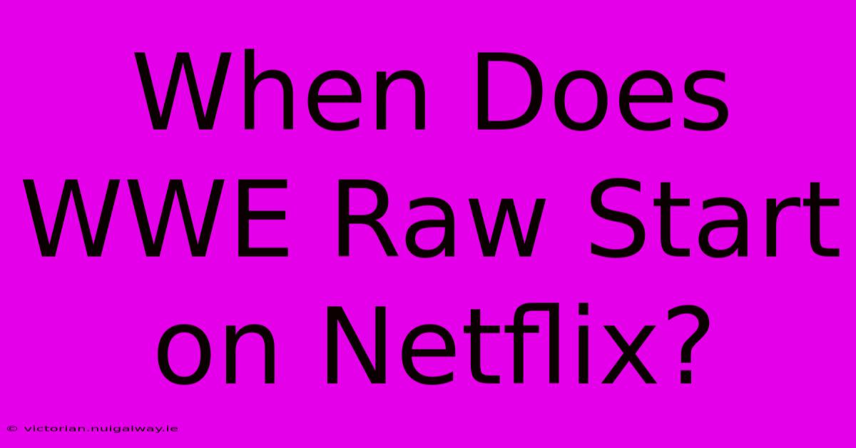 When Does WWE Raw Start On Netflix?