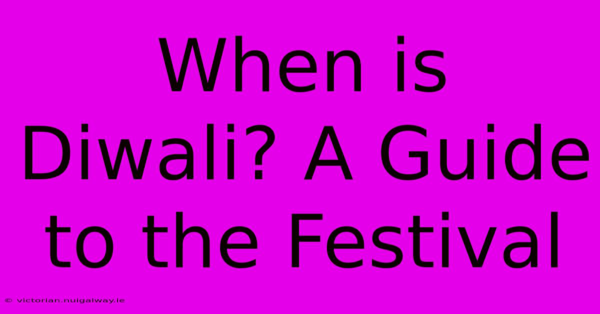 When Is Diwali? A Guide To The Festival 