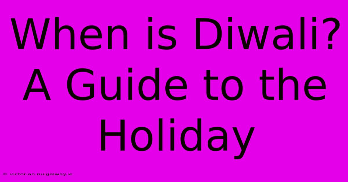 When Is Diwali?  A Guide To The Holiday 